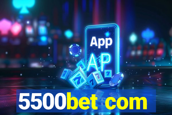 5500bet com